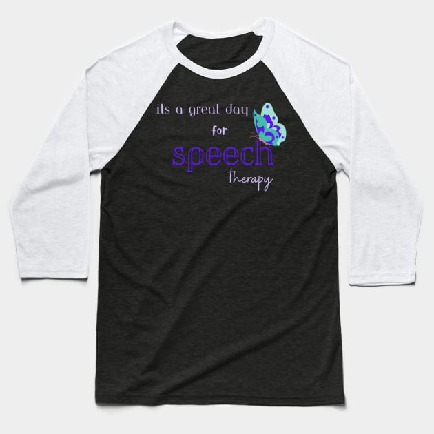 Speech therapy, speech language pathologist, slp, slpa Its a great day for speech therapy Baseball T-Shirt by Daisy Blue Designs